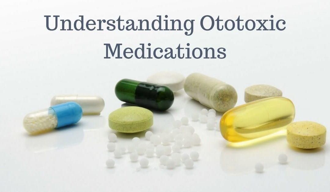 Ototoxic Medications: What are They and Are You Using Them?